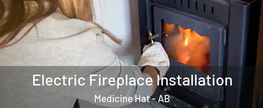  Electric Fireplace Installation Medicine Hat - AB