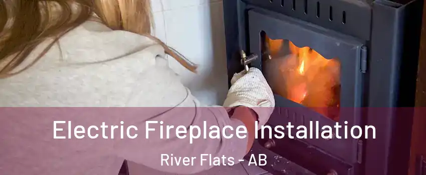  Electric Fireplace Installation River Flats - AB