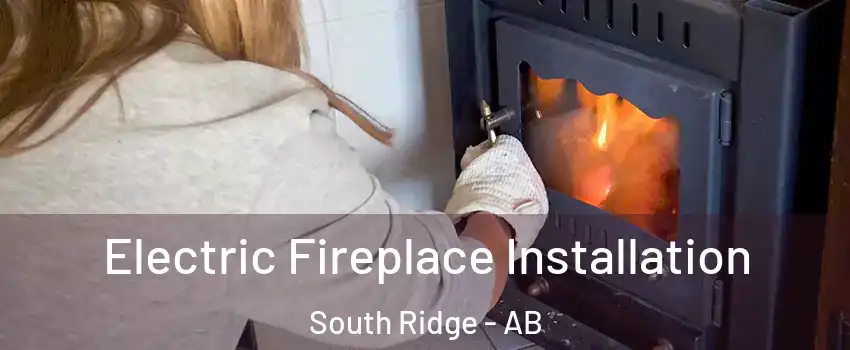  Electric Fireplace Installation South Ridge - AB