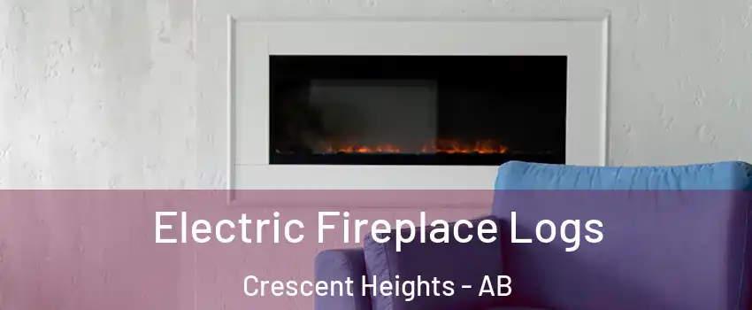  Electric Fireplace Logs Crescent Heights - AB