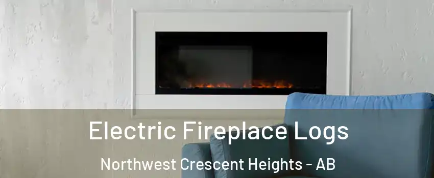  Electric Fireplace Logs Northwest Crescent Heights - AB