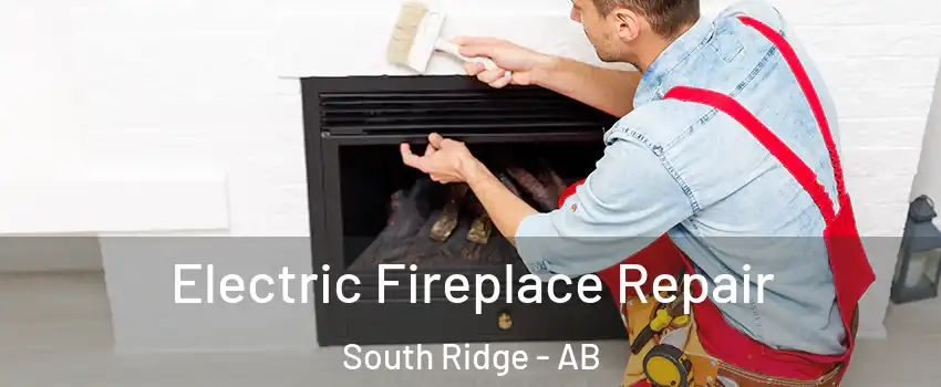  Electric Fireplace Repair South Ridge - AB