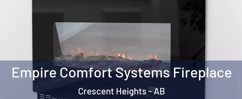  Empire Comfort Systems Fireplace Crescent Heights - AB
