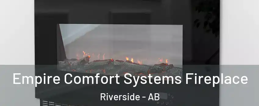  Empire Comfort Systems Fireplace Riverside - AB
