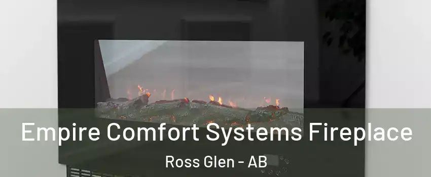  Empire Comfort Systems Fireplace Ross Glen - AB