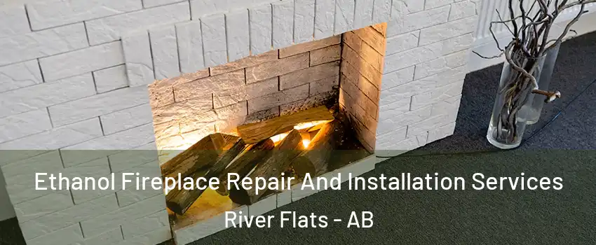  Ethanol Fireplace Repair And Installation Services River Flats - AB