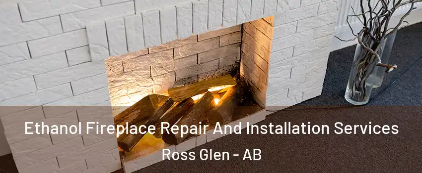  Ethanol Fireplace Repair And Installation Services Ross Glen - AB