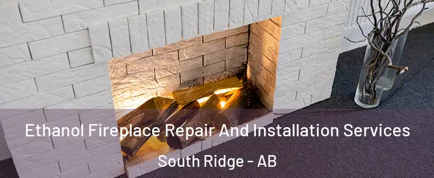  Ethanol Fireplace Repair And Installation Services South Ridge - AB