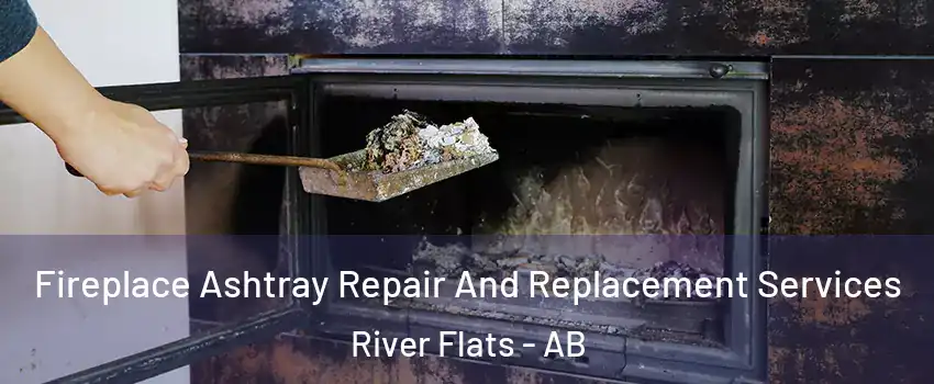  Fireplace Ashtray Repair And Replacement Services River Flats - AB