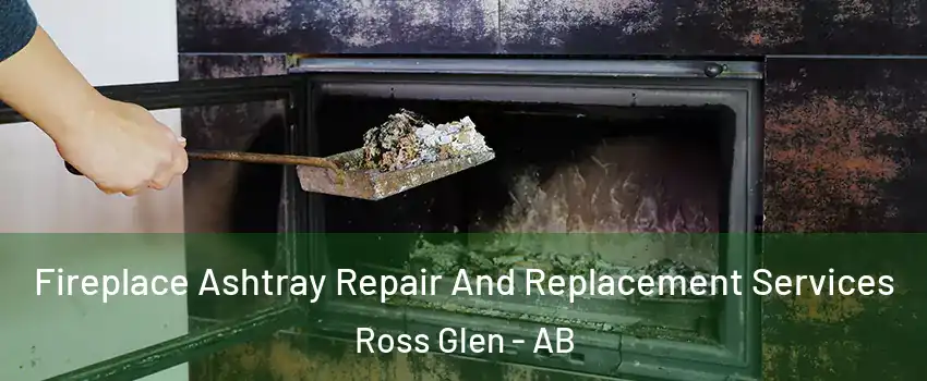  Fireplace Ashtray Repair And Replacement Services Ross Glen - AB