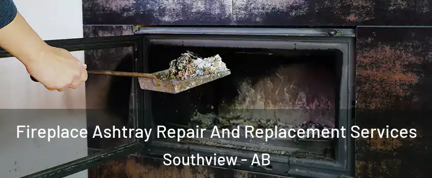  Fireplace Ashtray Repair And Replacement Services Southview - AB