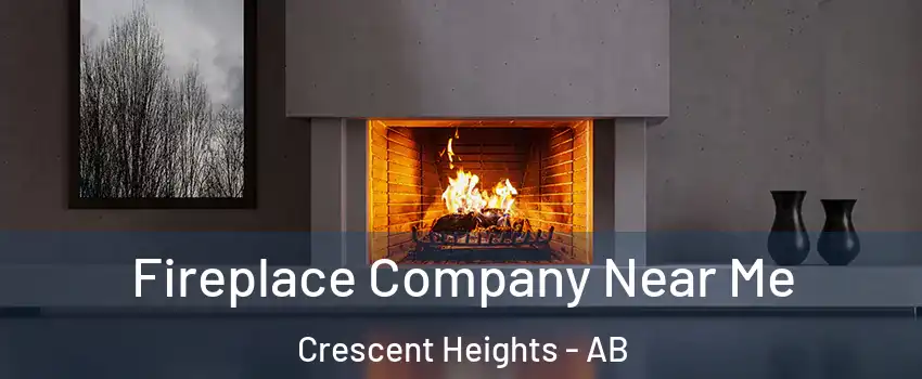  Fireplace Company Near Me Crescent Heights - AB