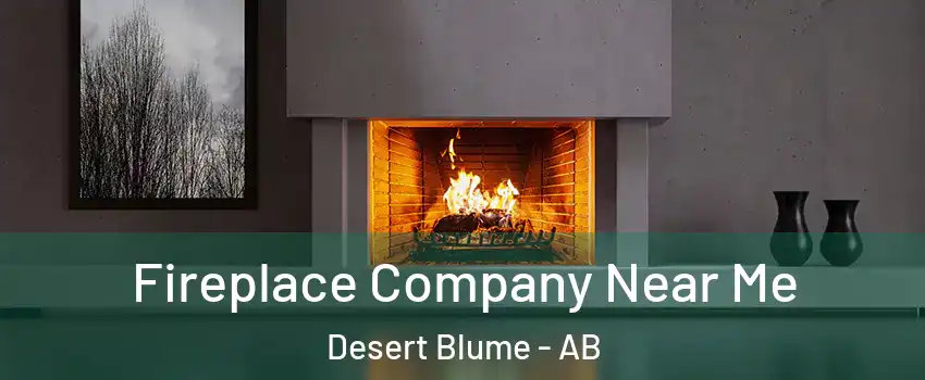  Fireplace Company Near Me Desert Blume - AB