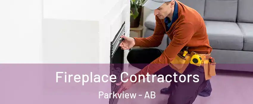 Fireplace Contractors Parkview - AB