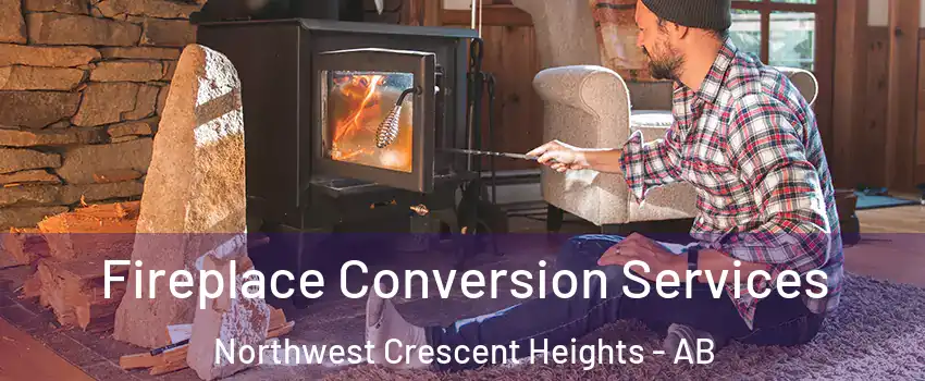  Fireplace Conversion Services Northwest Crescent Heights - AB