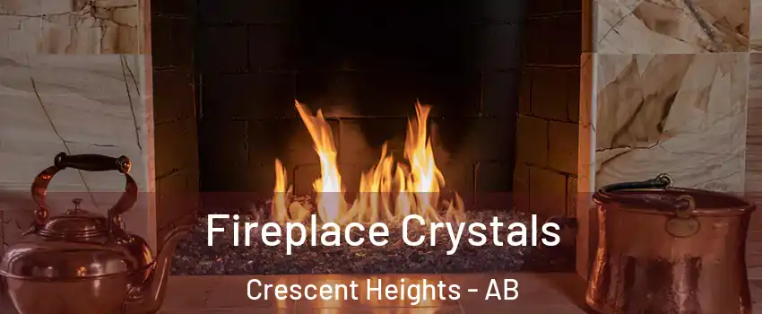  Fireplace Crystals Crescent Heights - AB