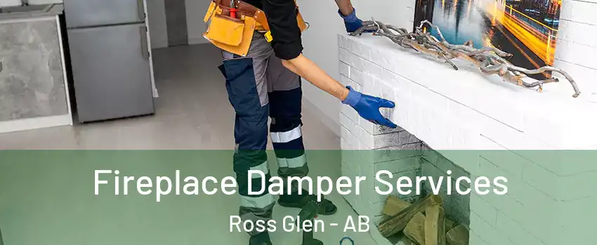  Fireplace Damper Services Ross Glen - AB