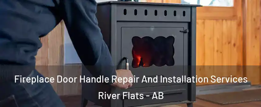  Fireplace Door Handle Repair And Installation Services River Flats - AB