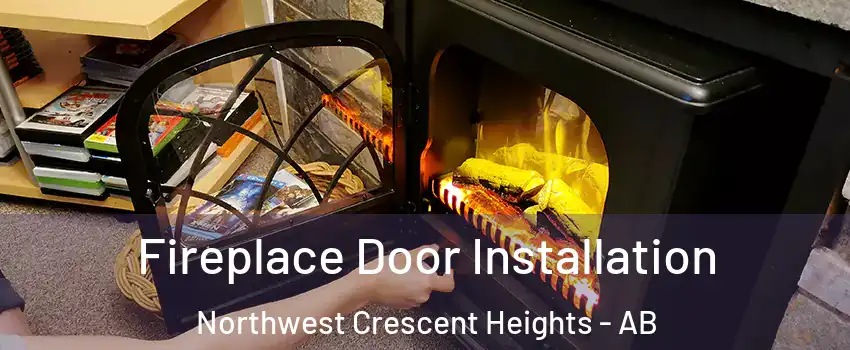 Fireplace Door Installation Northwest Crescent Heights - AB