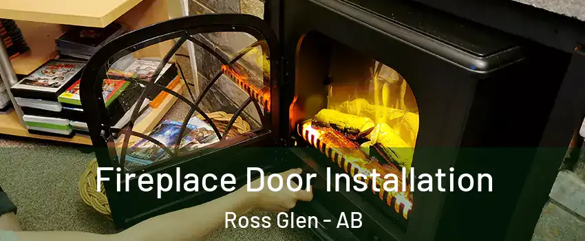  Fireplace Door Installation Ross Glen - AB