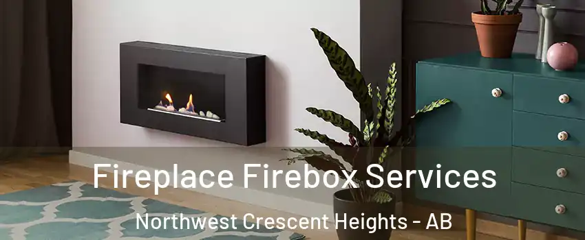  Fireplace Firebox Services Northwest Crescent Heights - AB