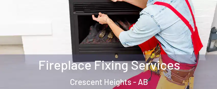  Fireplace Fixing Services Crescent Heights - AB
