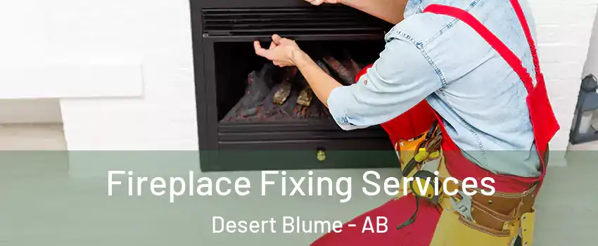  Fireplace Fixing Services Desert Blume - AB