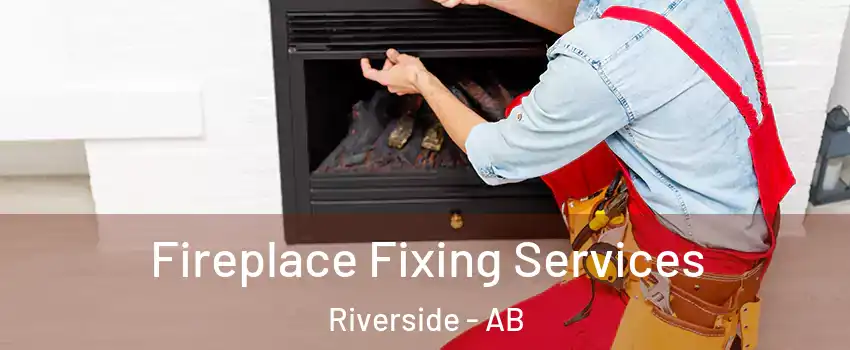  Fireplace Fixing Services Riverside - AB