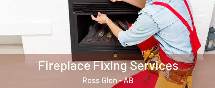  Fireplace Fixing Services Ross Glen - AB