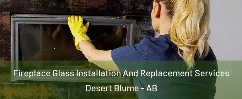  Fireplace Glass Installation And Replacement Services Desert Blume - AB