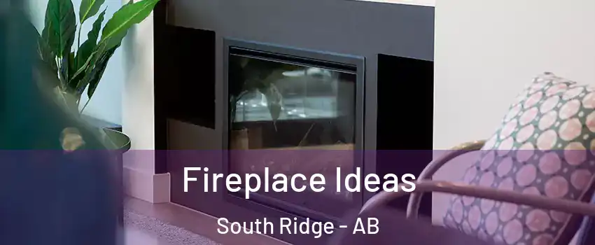  Fireplace Ideas South Ridge - AB