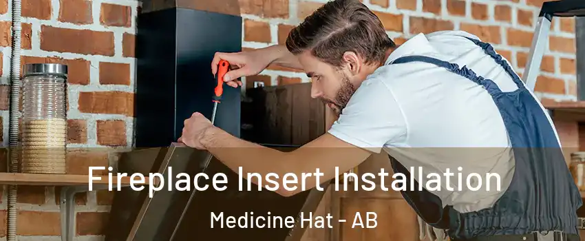  Fireplace Insert Installation Medicine Hat - AB