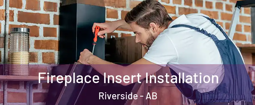  Fireplace Insert Installation Riverside - AB