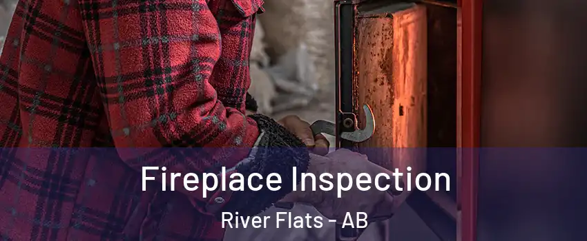  Fireplace Inspection River Flats - AB