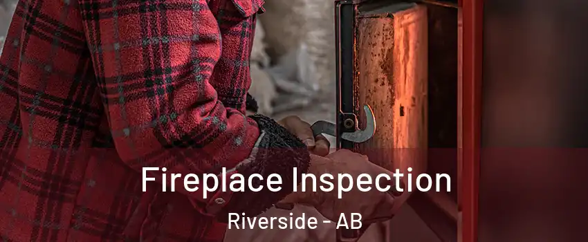  Fireplace Inspection Riverside - AB