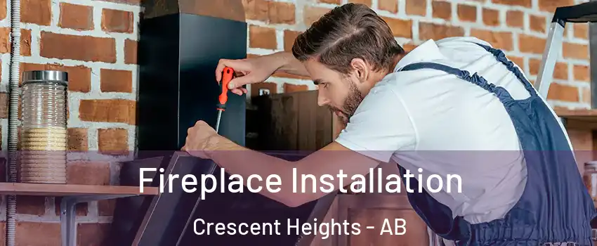  Fireplace Installation Crescent Heights - AB