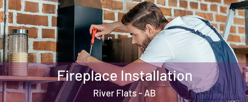  Fireplace Installation River Flats - AB