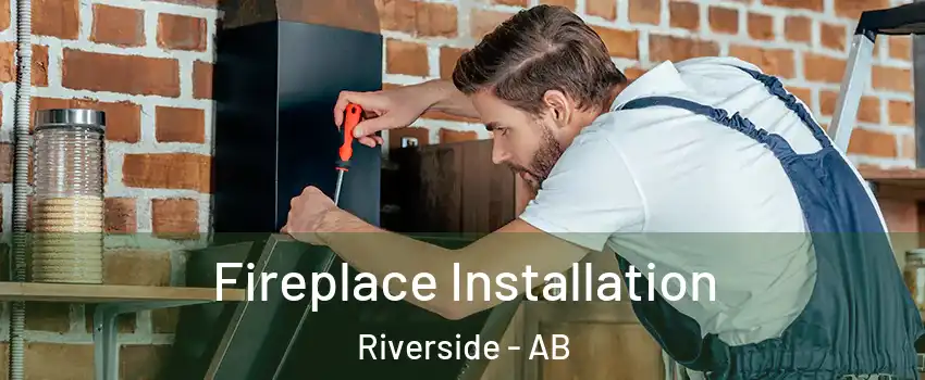  Fireplace Installation Riverside - AB