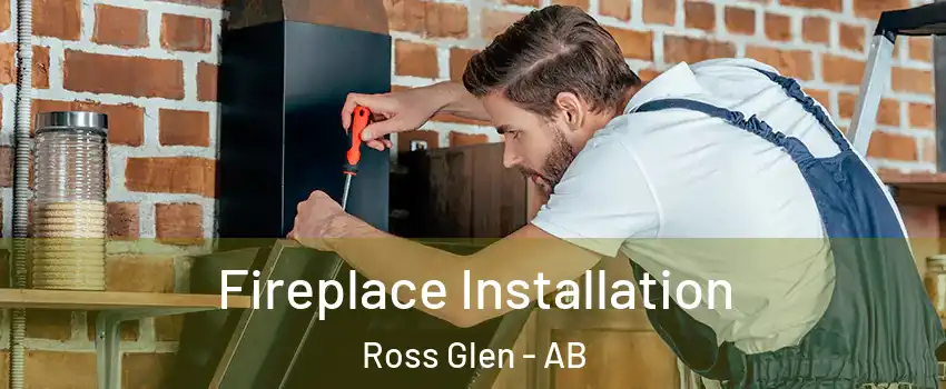  Fireplace Installation Ross Glen - AB