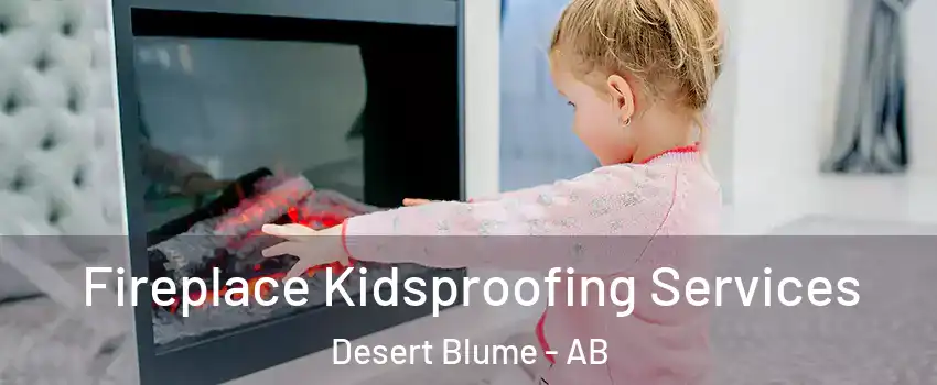  Fireplace Kidsproofing Services Desert Blume - AB