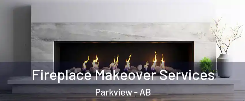  Fireplace Makeover Services Parkview - AB