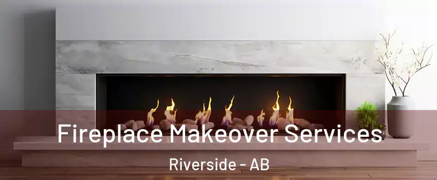  Fireplace Makeover Services Riverside - AB