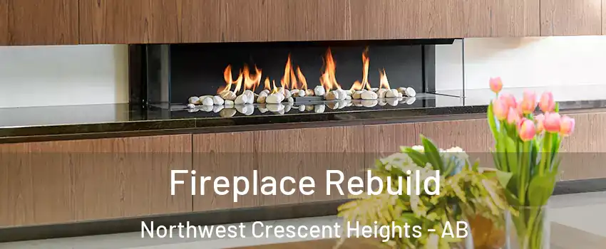  Fireplace Rebuild Northwest Crescent Heights - AB