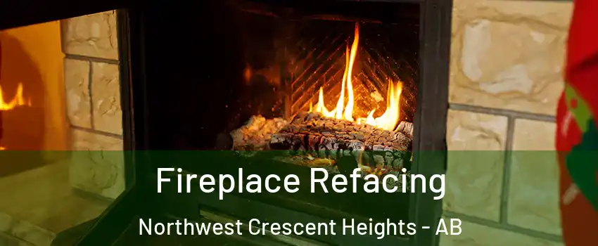  Fireplace Refacing Northwest Crescent Heights - AB