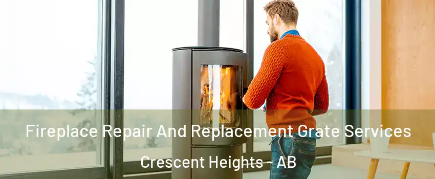  Fireplace Repair And Replacement Grate Services Crescent Heights - AB