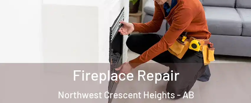  Fireplace Repair Northwest Crescent Heights - AB