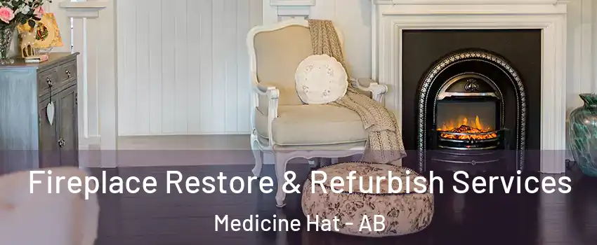  Fireplace Restore & Refurbish Services Medicine Hat - AB