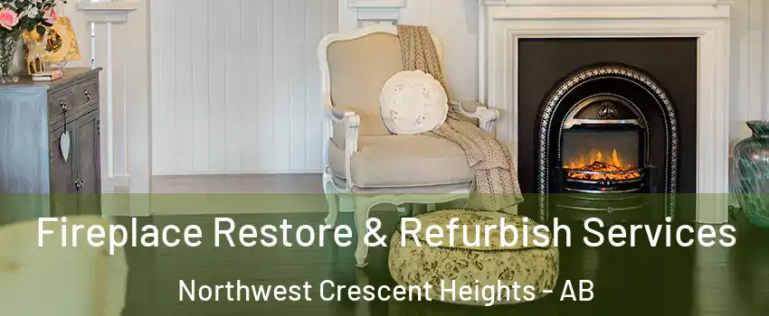  Fireplace Restore & Refurbish Services Northwest Crescent Heights - AB