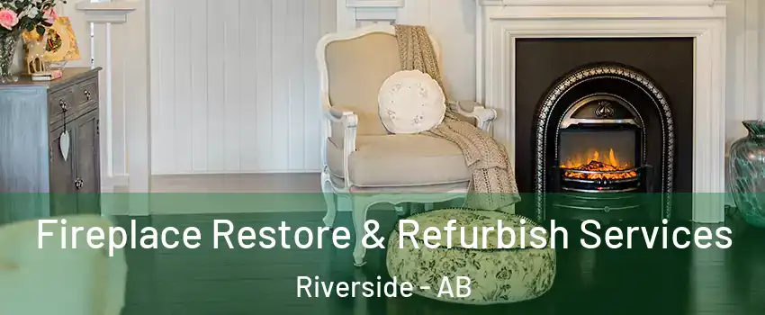  Fireplace Restore & Refurbish Services Riverside - AB
