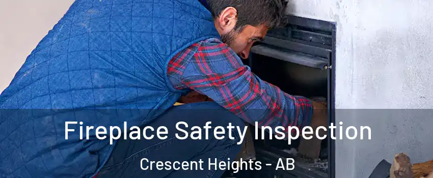  Fireplace Safety Inspection Crescent Heights - AB